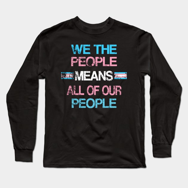 LGBT Transgender Pride We The People Rally Support Long Sleeve T-Shirt by Kimmicsts